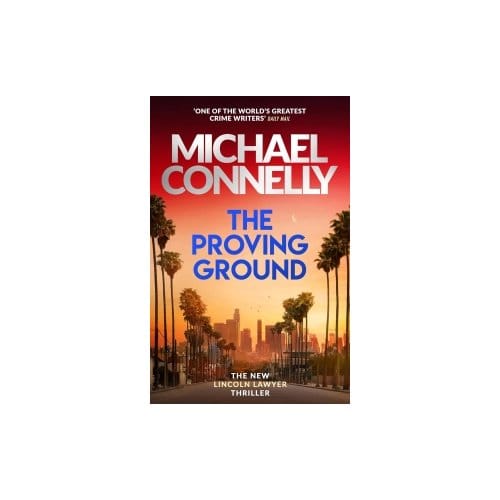 The Proving Ground - Mickey Haller Series - Michael Connelly