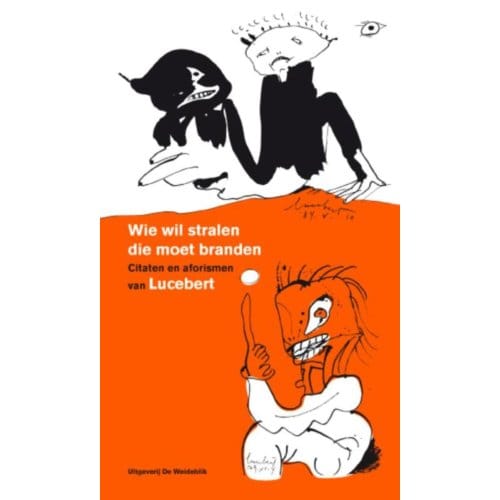 Wie Wil Stralen Die Moet Branden - Lucebert