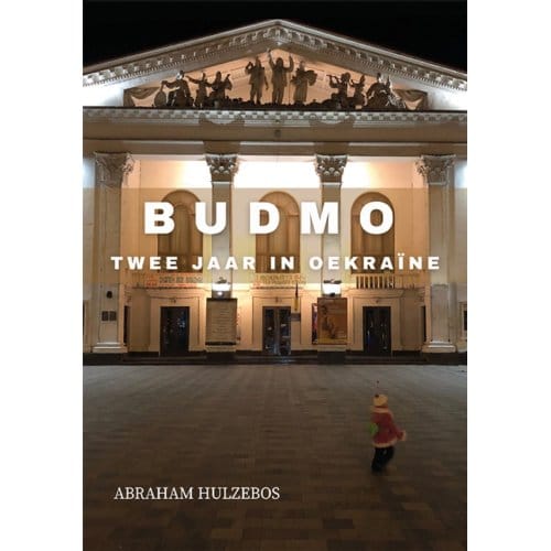 Budmo Twee Jaar In Oekraïne - Abraham Hulzebos
