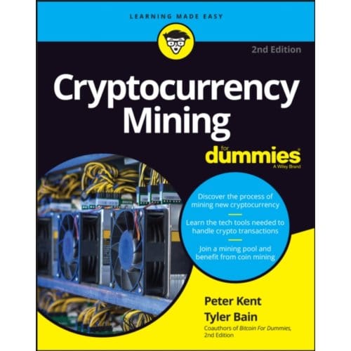 Cryptocurrency Mining For Dummies - For Dummies - Peter (Consultant) Kent