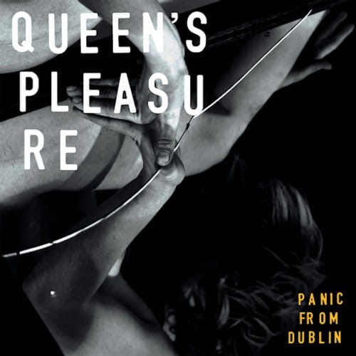 Panic From Dublin - Queen's Pleasure