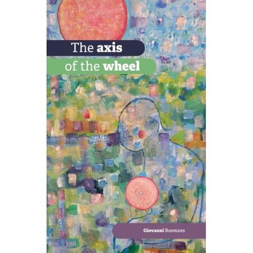 The Axis Of The Wheel - Giovanni Bosmans
