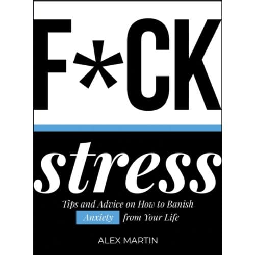 F*ck Stress - Alex Martin