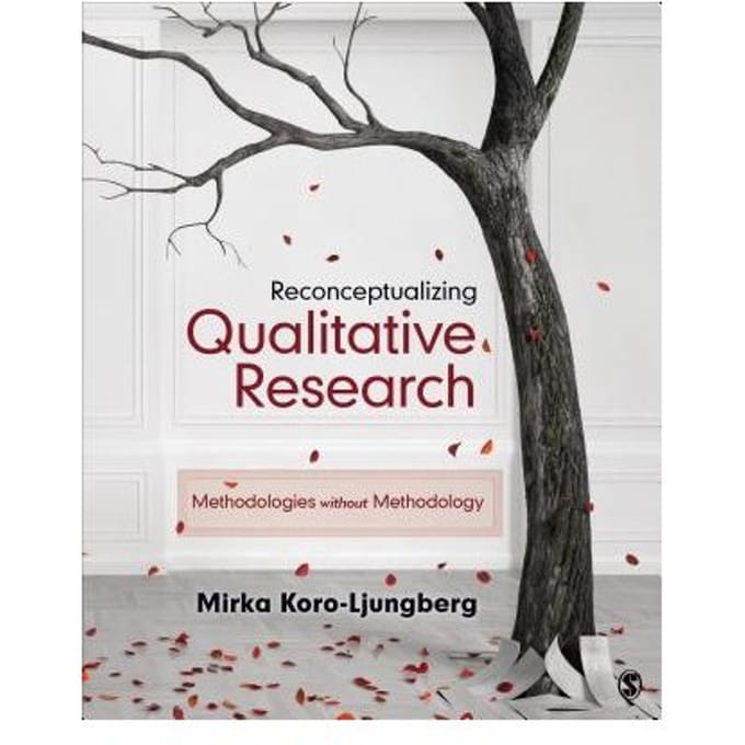 Reconceptualizing Qualitative Research: Methodologies Without Methodology - Koro