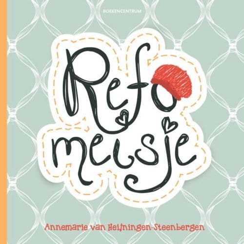 Refomeisje - Annemarie van Heijningen-Steenbe