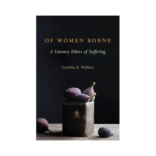 Of Women Borne - Cynthia R. Wallace