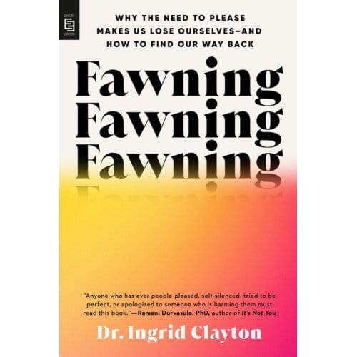 Fawning - Dr. Ingrid Clayton