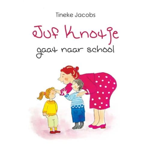 Juf Knotje Gaat Naar School - Tineke Jacobs