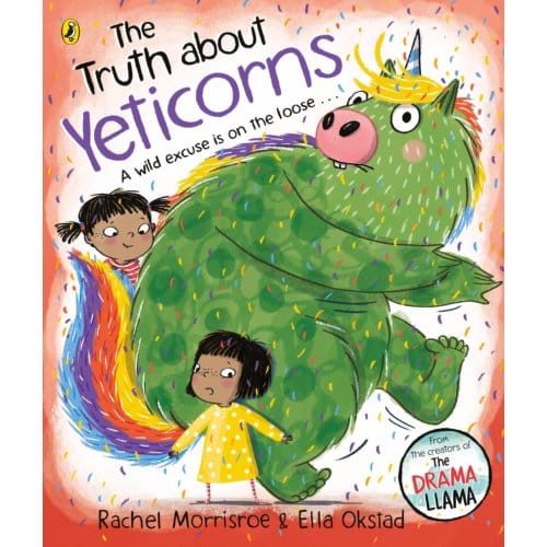 The Truth About Yeticorns - Rachel Morrisroe