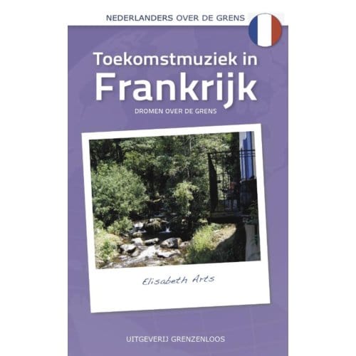 Toekomstmuziek In Frankrijk - Nederlanders Over De Grens - Elisabeth Arts