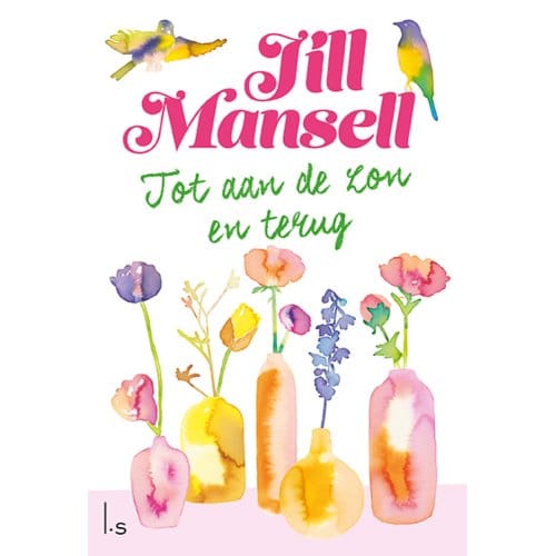 Tot Aan De Zon En Terug - Jill Mansell
