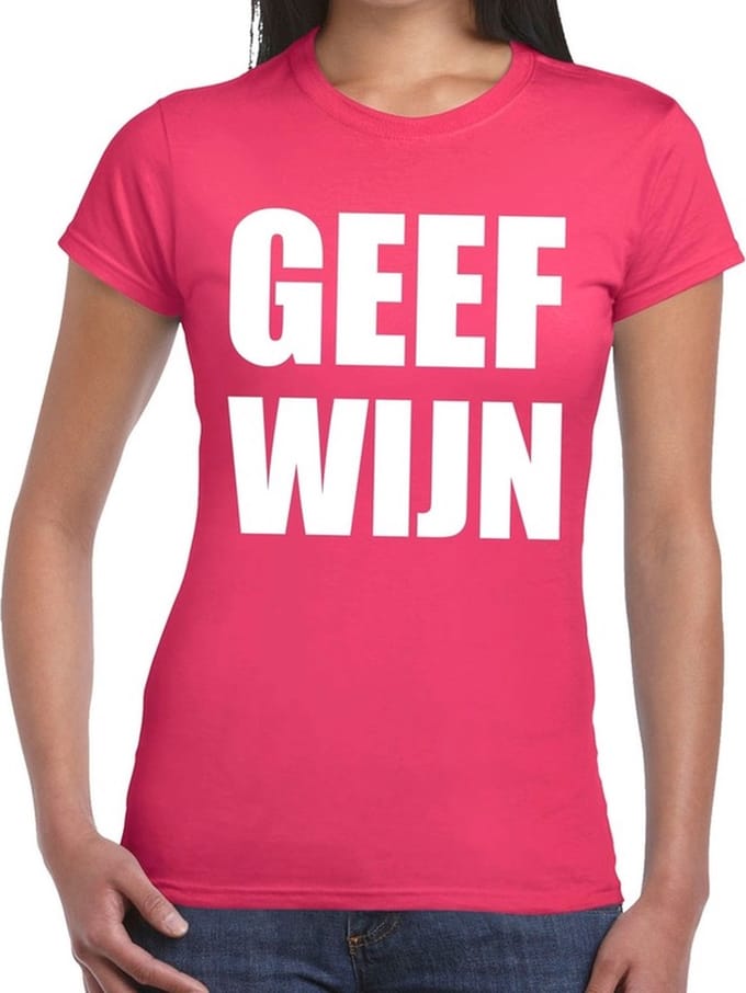 Geef Wijn tekst t-shirt roze dames - dames shirt Geef Wijn L