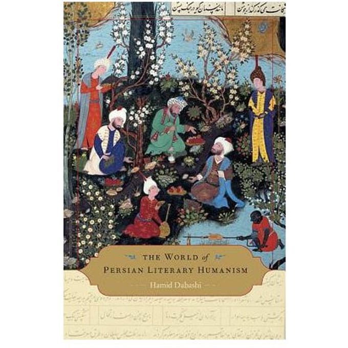 The World Of Persian Literary Humanism - Hamid Dabashi