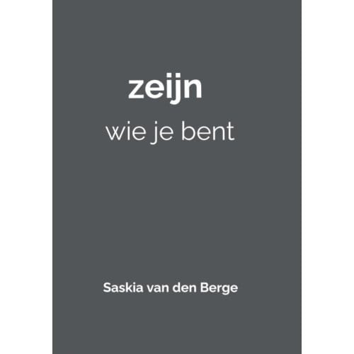 Zeijn Wie Je Bent - Saskia Van den Berge