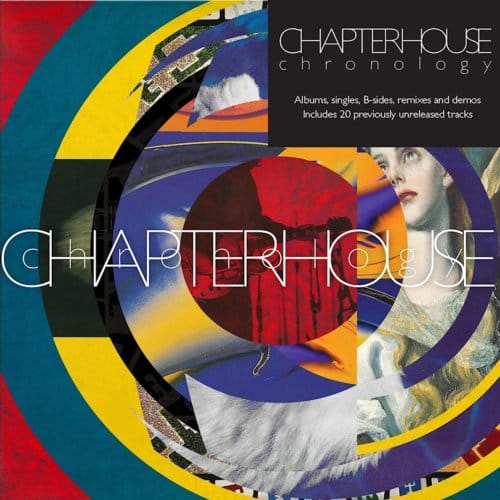 Chronology (Albums, Singles, B-Sides, Remixes And Demos) - Chapterhouse