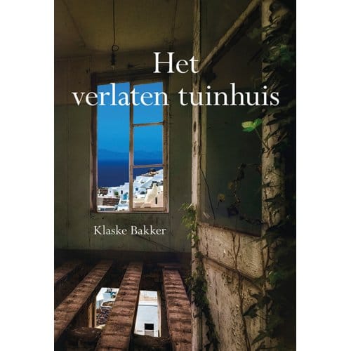 Het Verlaten Tuinhuis - Klaske Bakker