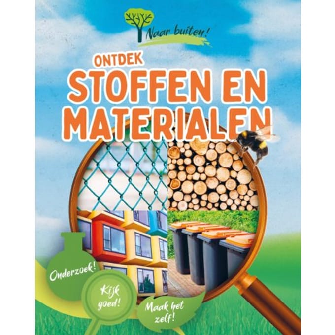 Ontdek Stoffen En Materialen - Naar Buiten! - Sonya Newland