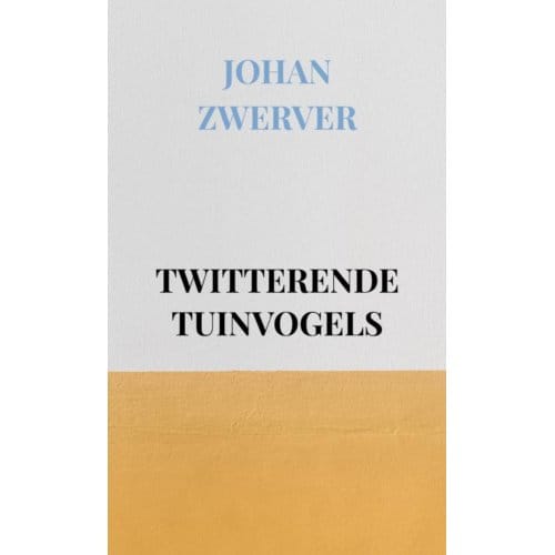 Twitterende Tuinvogels - Johan Zwerver