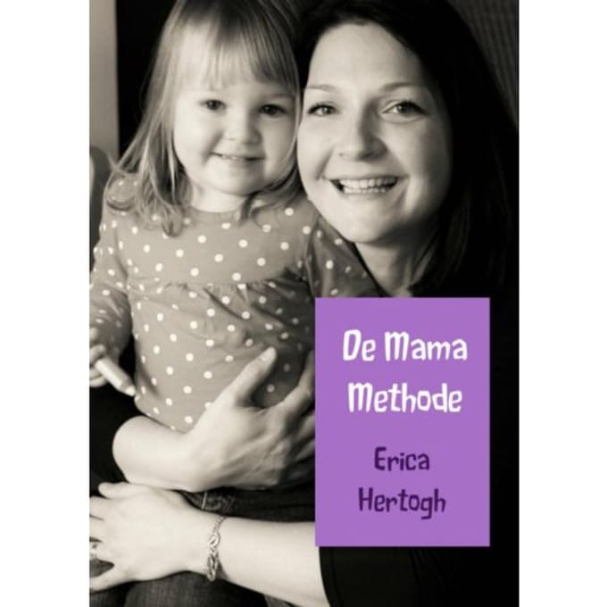 De Mama Methode - Erica Hertogh