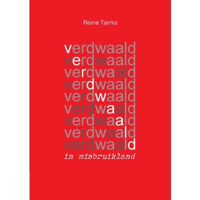 Verdwaald In Misbruikland - Reina Tjerks