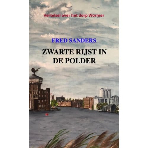 Zwarte Rijst In De Polder - Fred Sanders