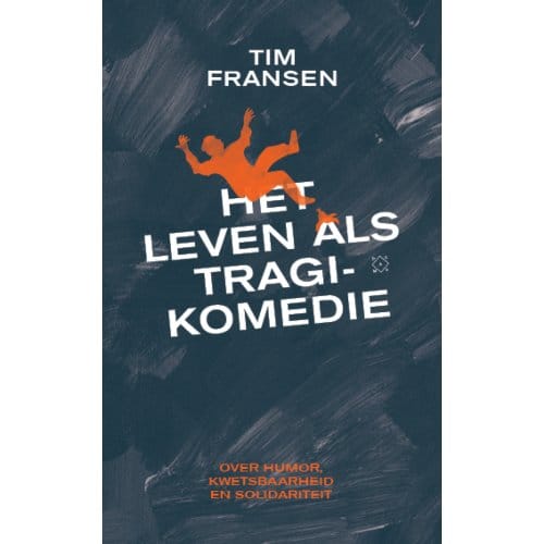 Het Leven Als Tragikomedie - Tim Fransen