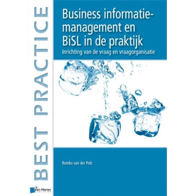 Business Information Management En Bisl In De Praktijk - Best Practice - Remko van der Pols