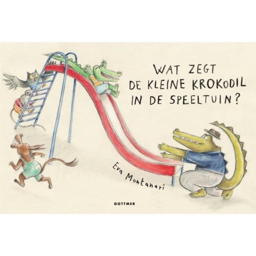 Wat Zegt De Kleine Krokodil In De Speeltuin? - Eva Montanari