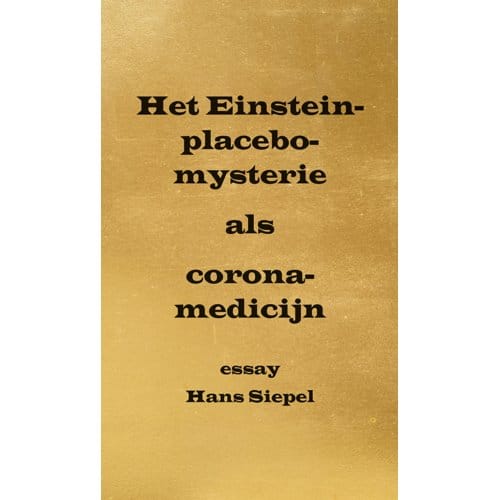 Het Einstein-Placebo-Mysterie Als Corona-Medicijn - Hans Siepel