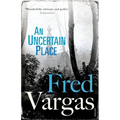 An Uncertain Place - Commissaire Adamsberg - Fred Vargas