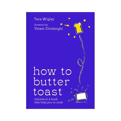 How To Butter Toast - Tara Wigley