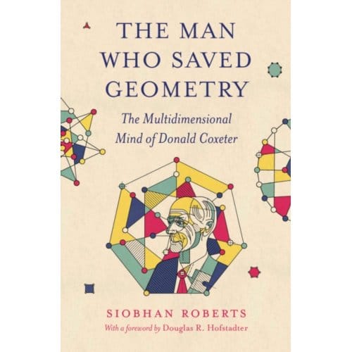The Man Who Saved Geometry - Siobhan Roberts