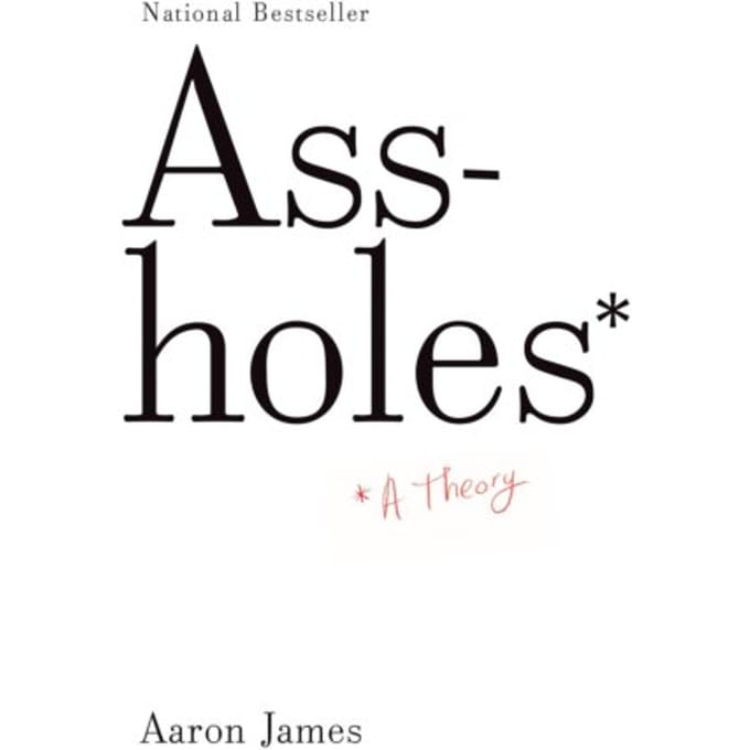 Assholes - Aaron James