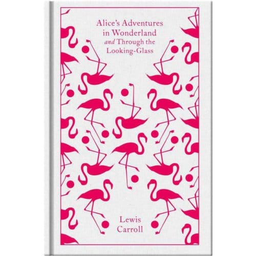 Alice's Adventures In Wonderland And Through The Looking Glass - Penguin Clothbound Classics - Lewis Carroll