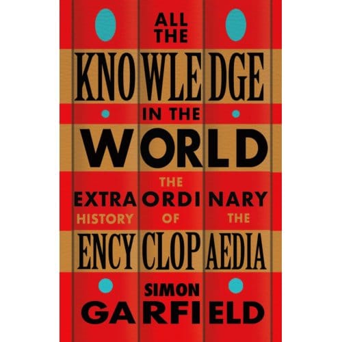 All The Knowledge In The World - Simon Garfield