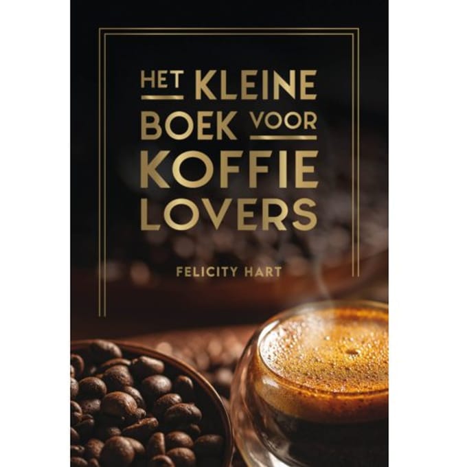 Het Kleine Boek Voor Koffielovers - Felicity Hart
