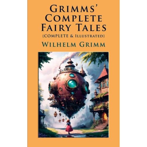 Grimms' Complete Fairy Tales - Wilhelm Grimm