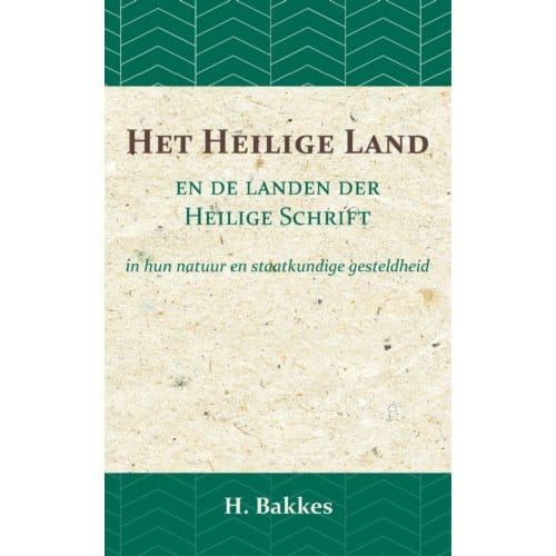 Het Heilige Land En De Landen Der Heilige Schrift - H. Bakkes
