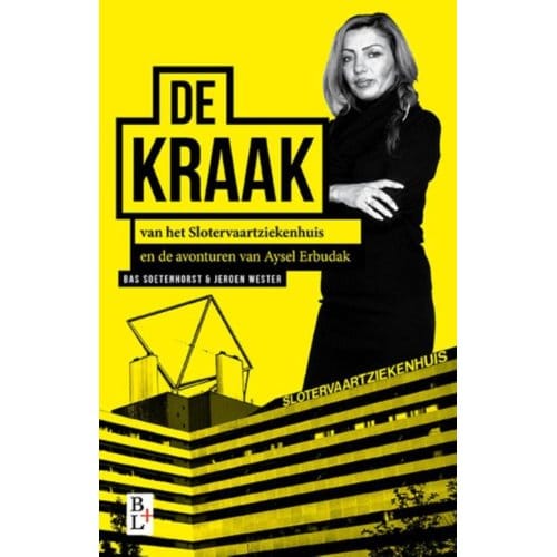De Kraak Van Het Slotervaartziekenhuis - Bas Soetenhorst