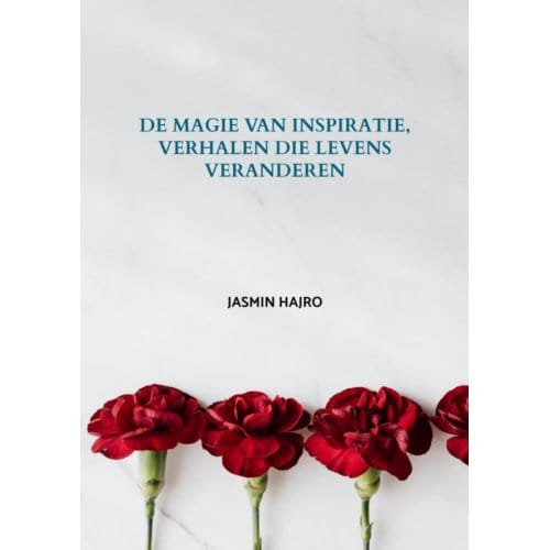 De Magie Van Inspiratie, Verhalen Die Levens Veranderen - Jasmin Hajro