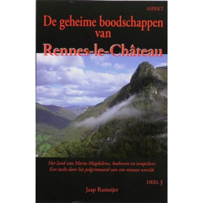 De Geheime Boodschappen Van Rennes-Le-Chateau / 3 - J. Rameijer