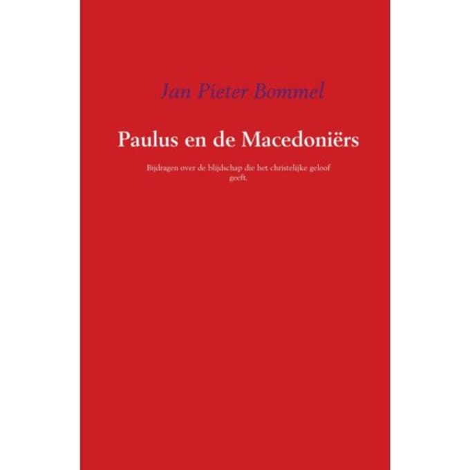 Paulus En De Macedoniërs - Jan Pieter Bommel