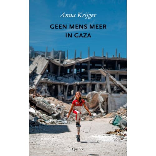Geen Mens Meer In Gaza - Anna Krijger