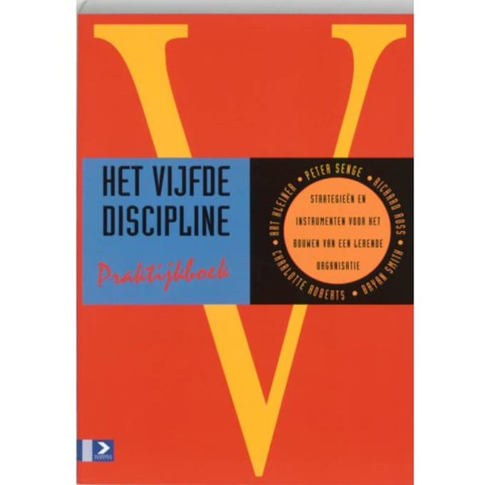 Het Vijfde Discipline Praktijkboek - P.M. Senge