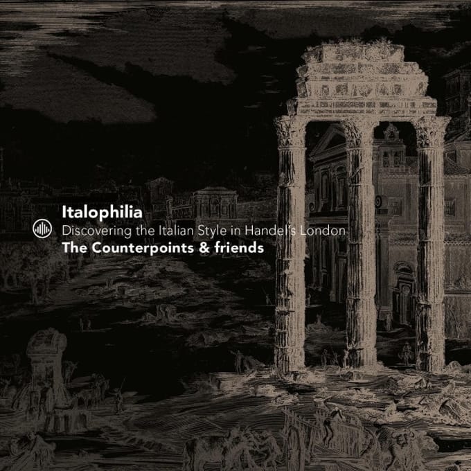 Italophilia - Discovering The Italian Style In Handel's London - Counterpoints & Friends
