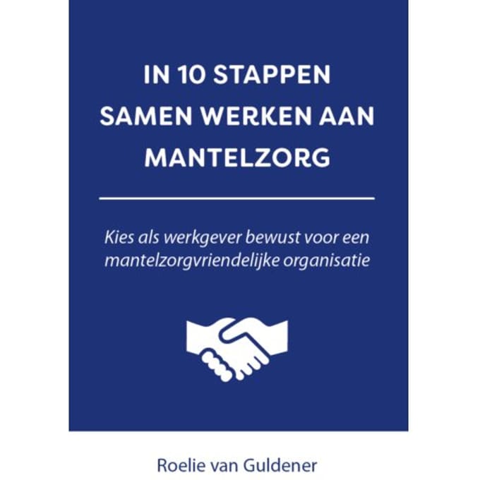 In 10 Stappen Samen Werken Aan Mantelzorg - 10 Stappen - Roelie van Guldener