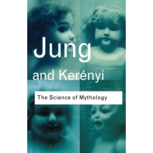 The Science Of Mythology - Routledge Classics - Jung, C. G.