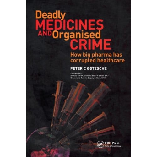 Deadly Medicines And Organised Crime - Peter Gotzsche