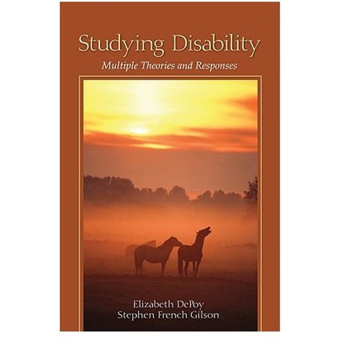 Studying Disability: Multiple Theories And Responses - DePoy