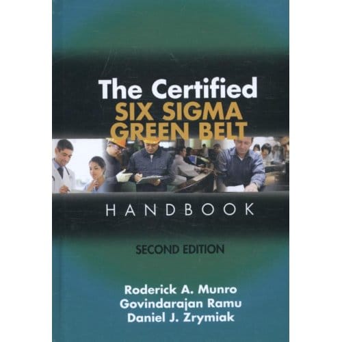 The Certified Six Sigma Green Belt Handbook - Munro, Roderick A.
